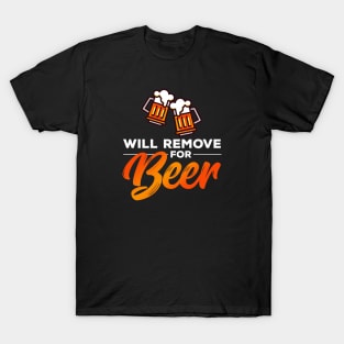 Will Remove for Beer T-Shirt